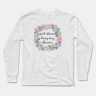 April showers bring may flowers Long Sleeve T-Shirt